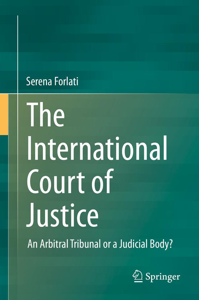The International Court of Justice by Serena Forlati