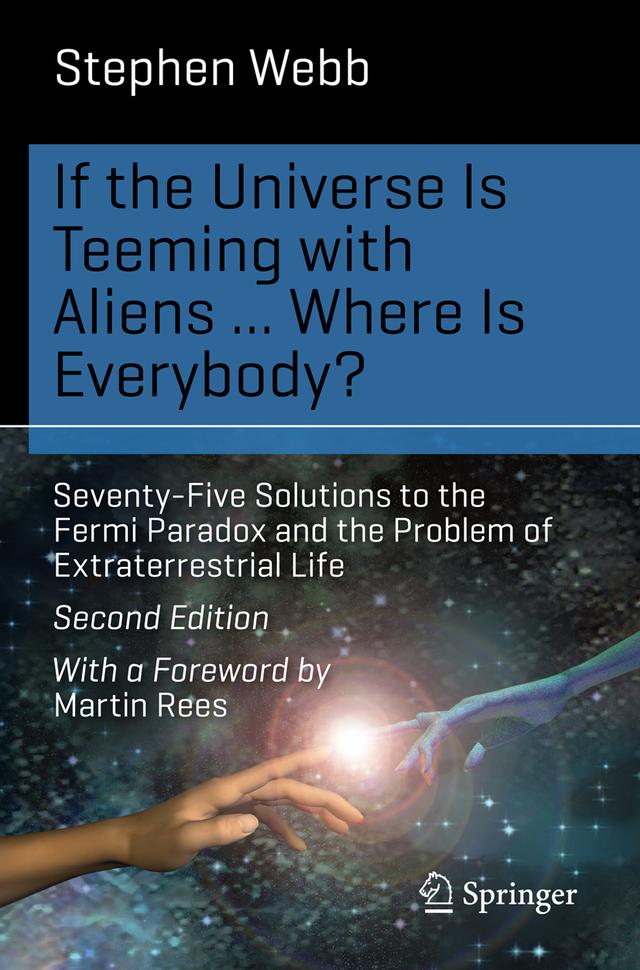 If the Universe Is Teeming with Aliens ... WHERE IS EVERYBODY? by Stephen Webb