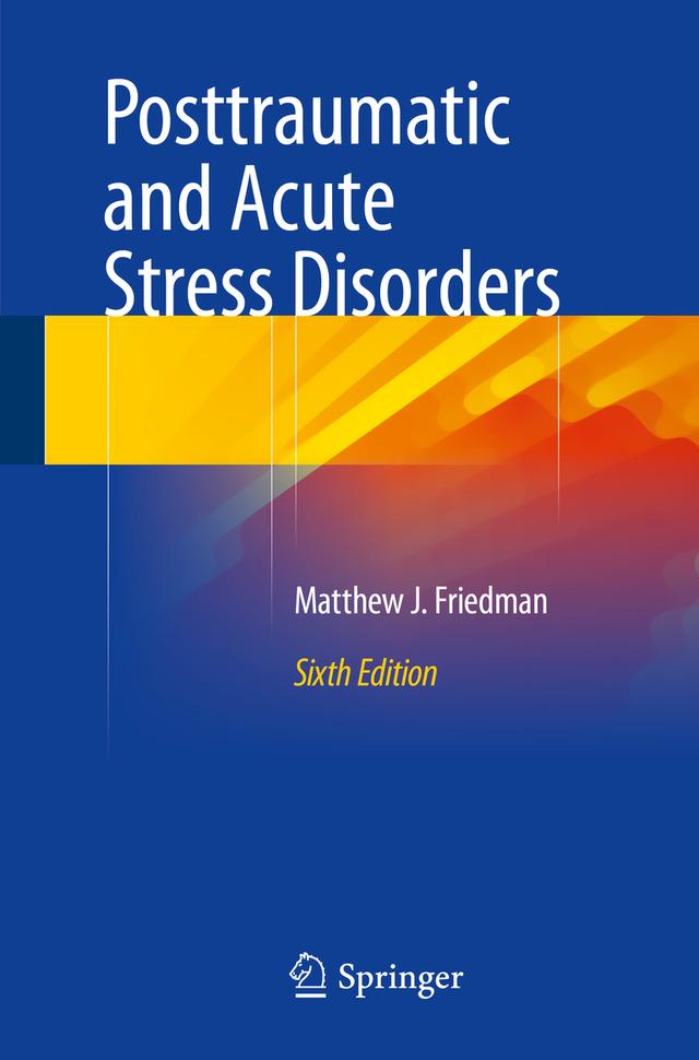 Posttraumatic and Acute Stress Disorders by Matthew J. Friedman