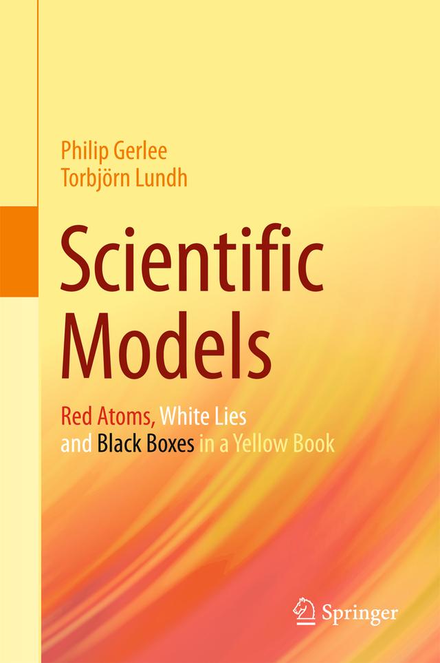 Scientific Models by Philip Gerlee, Torbjörn Lundh