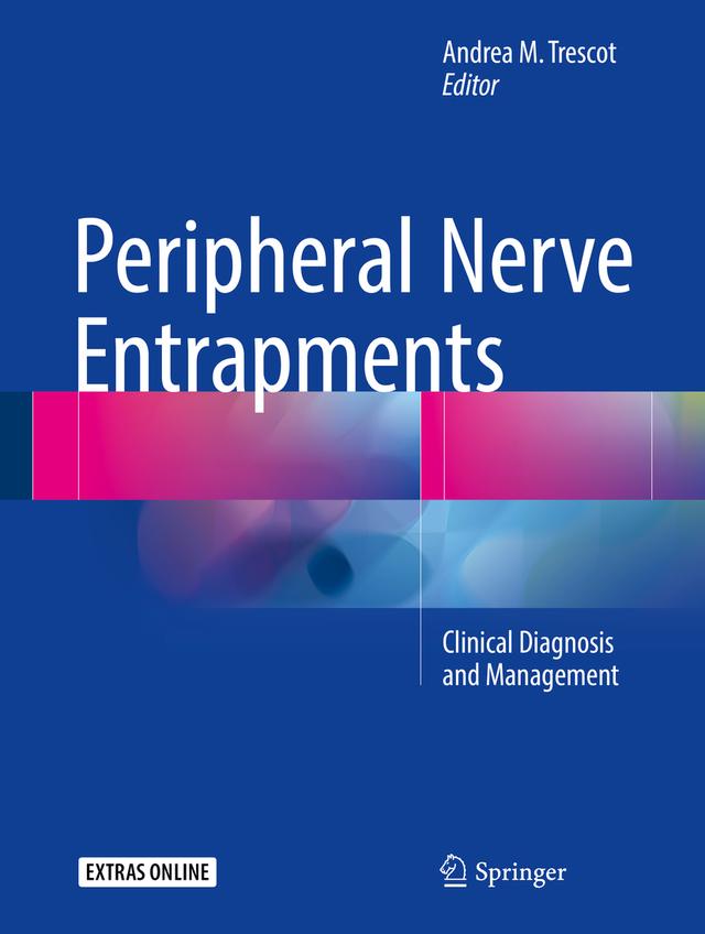 Peripheral Nerve Entrapments by Andrea M Trescot, MD, ABIPP, FIPP