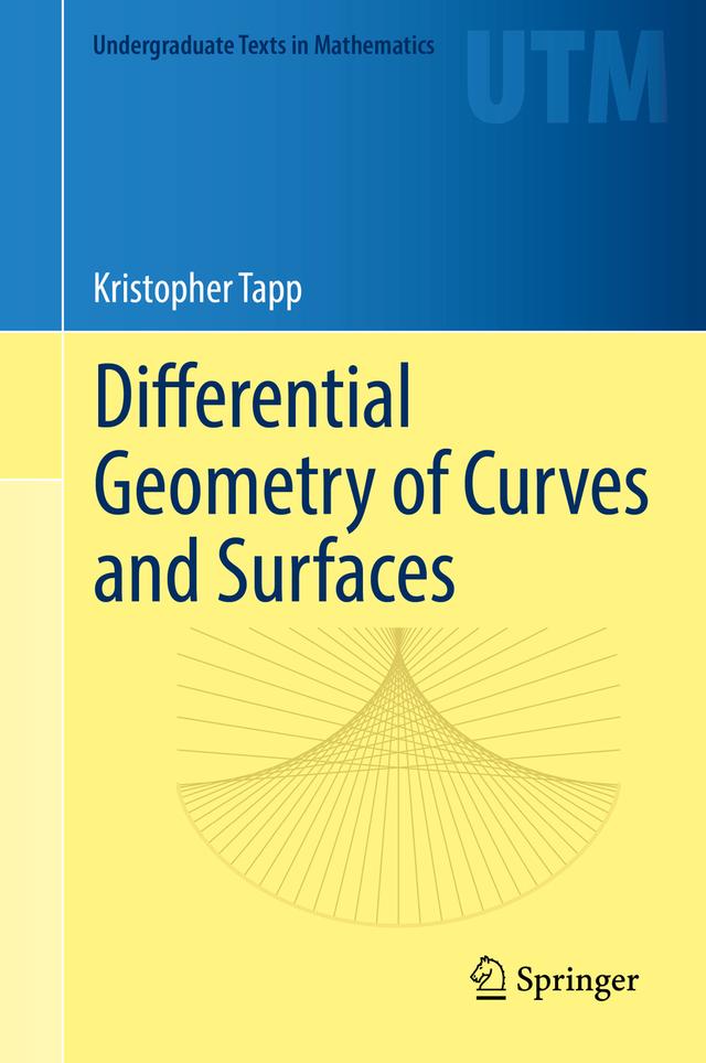 Differential Geometry of Curves and Surfaces by Kristopher Tapp