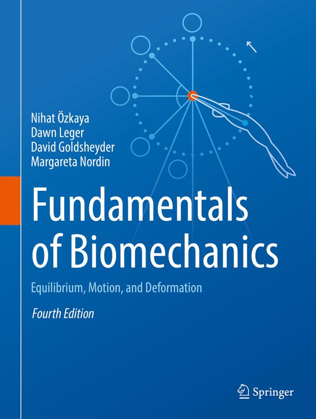 Fundamentals of Biomechanics by David Goldsheyder, Dawn Leger, Margareta Nordin, Nihat Özkaya