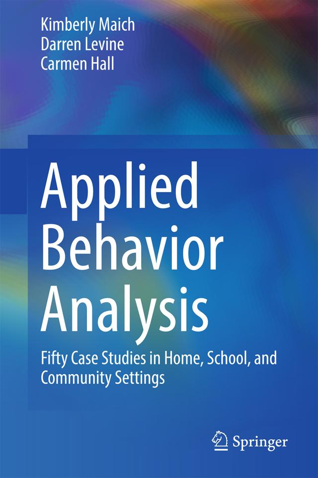 Applied Behavior Analysis by Carmen Hall, Darren Levine, Kimberly Maich