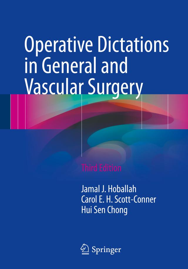 Operative Dictations in General and Vascular Surgery by Carol E. H. Scott-Conner, Hui Sen Chong, Jamal J. Hoballah