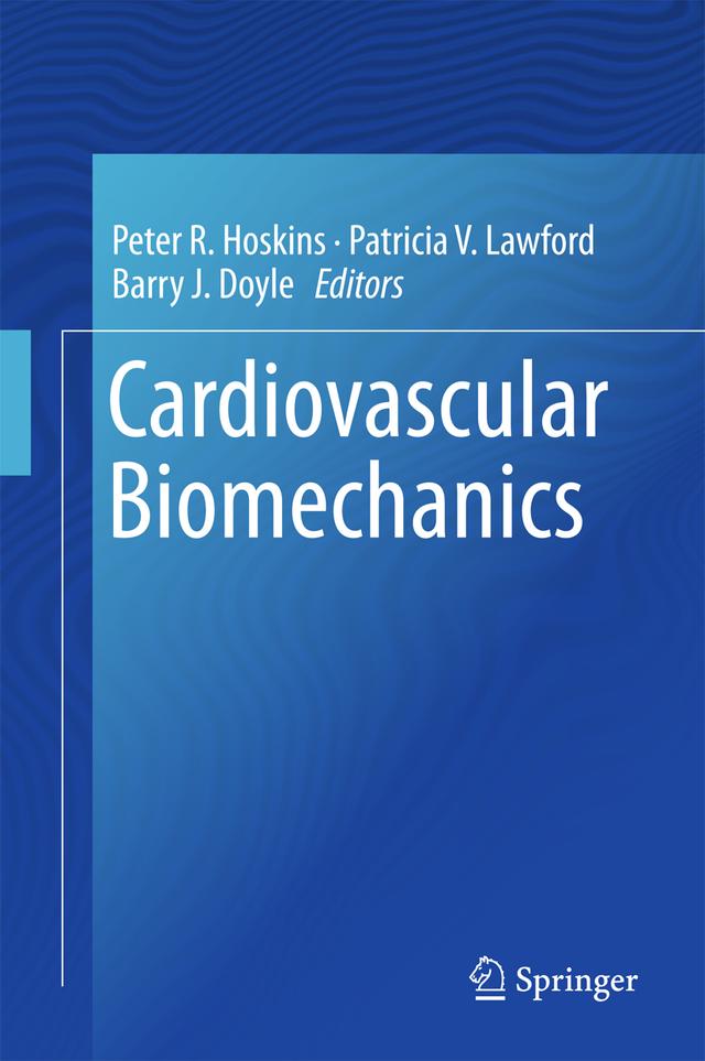 Cardiovascular Biomechanics by Barry J. Doyle, Patricia V. Lawford, Peter R. Hoskins