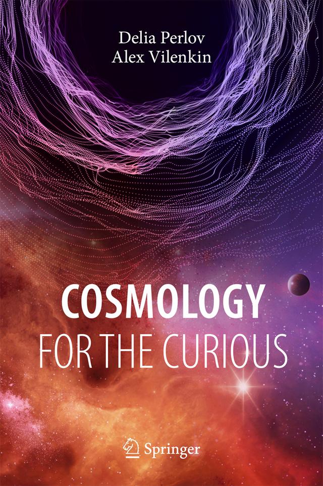 Cosmology for the Curious by Alex Vilenkin, Delia Perlov