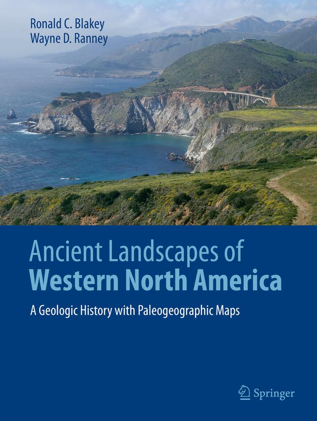 Ancient Landscapes of Western North America by Ronald C. Blakey, Wayne D. Ranney