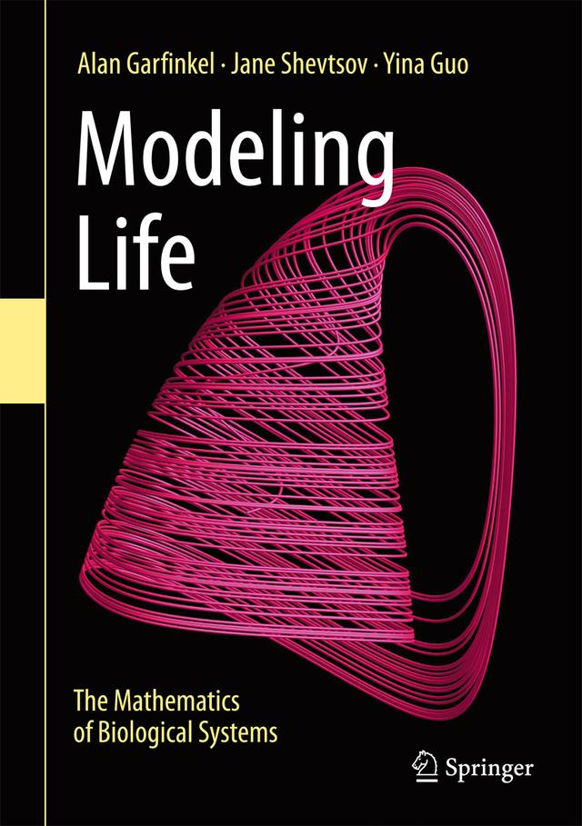 Modeling Life by Alan Garfinkel, Jane Shevtsov, Yina Guo