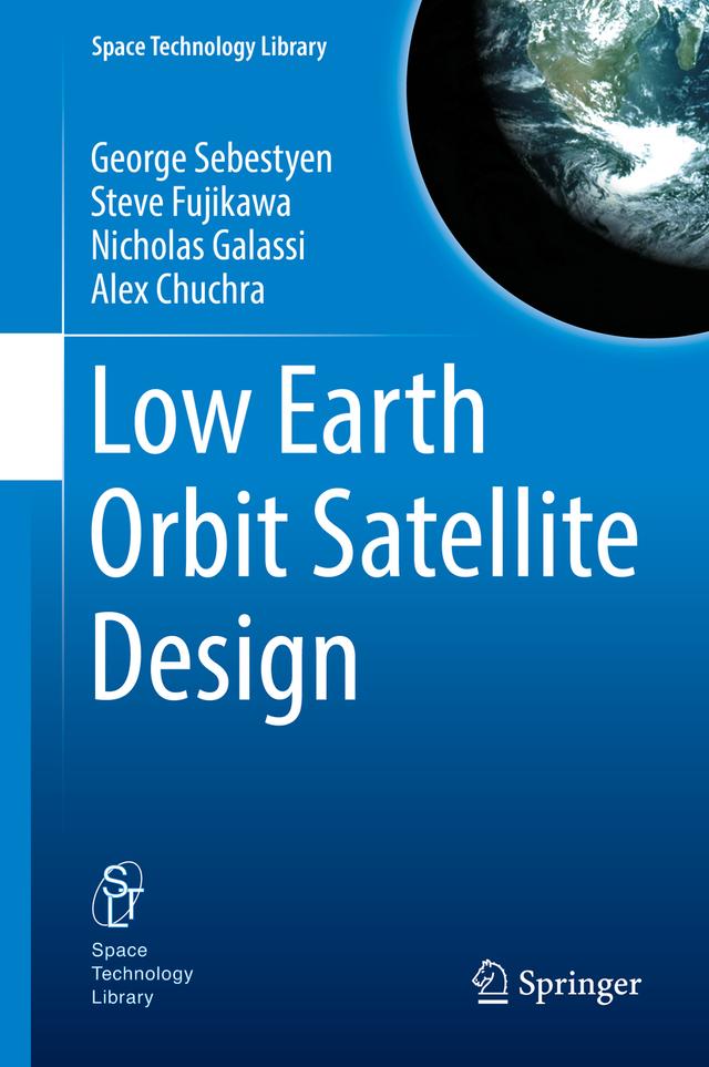 Low Earth Orbit Satellite Design by Alex Chuchra, George Sebestyen, Nicholas Galassi, Steve Fujikawa