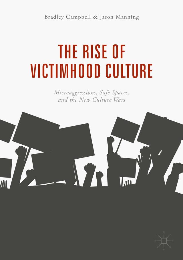 The Rise of Victimhood Culture by Bradley Campbell, Jason Manning