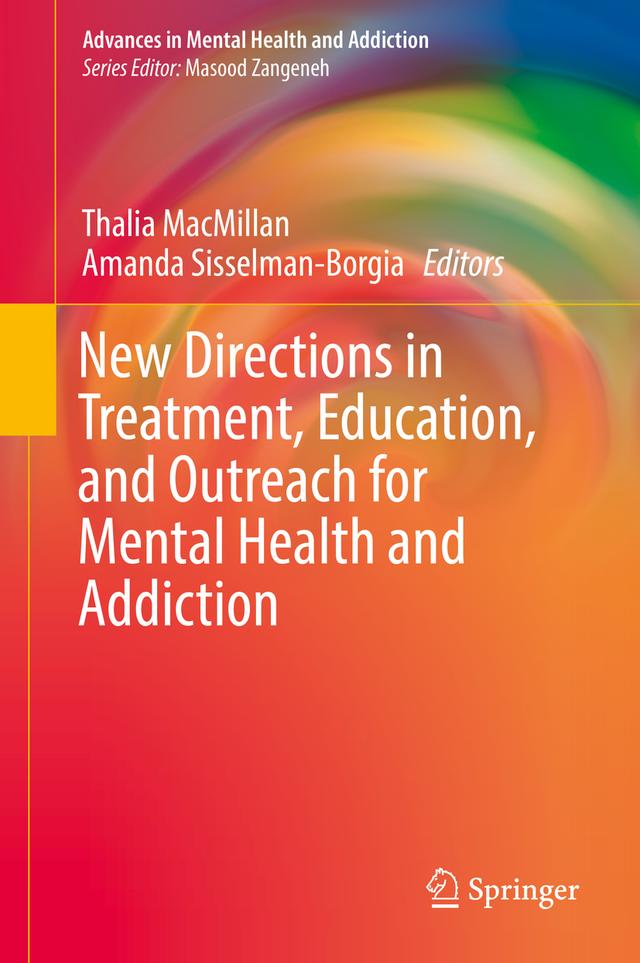 New Directions in Treatment, Education, and Outreach for Mental Health and Addiction by Amanda Sisselman-Borgia, Thalia MacMillan