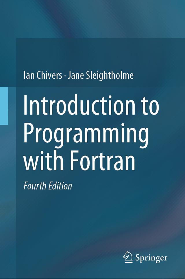 Introduction to Programming with Fortran by Ian Chivers, Jane Sleightholme