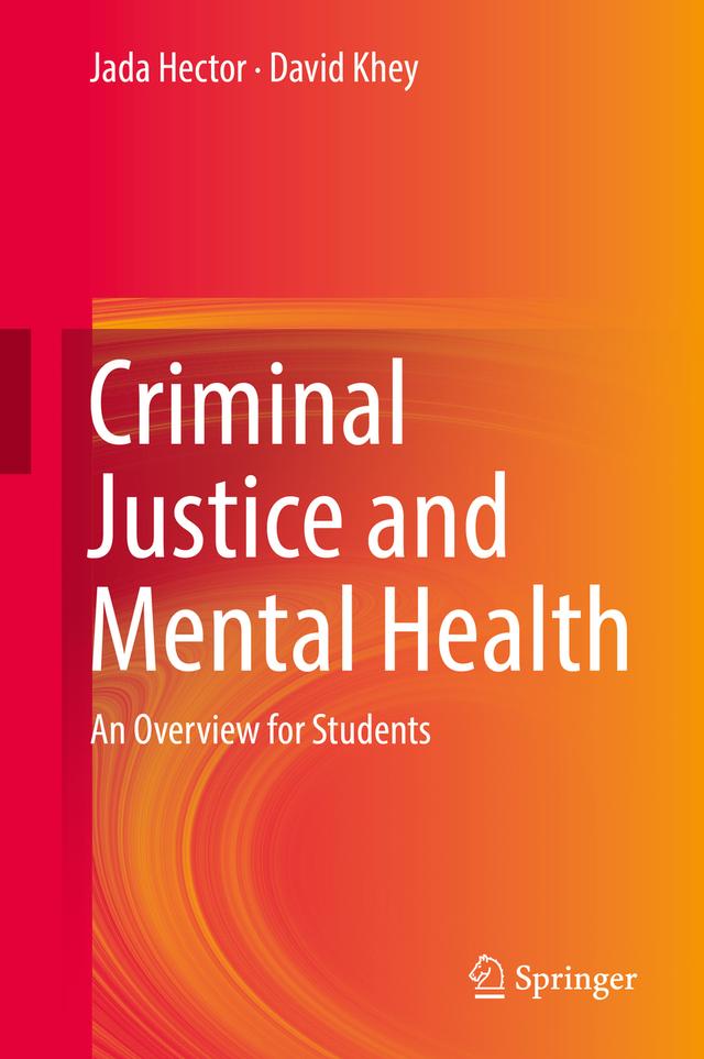 Criminal Justice and Mental Health by David Khey, Jada Hector