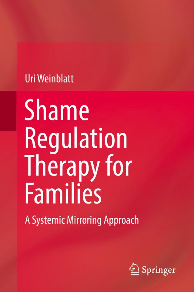 Shame Regulation Therapy for Families by Uri Weinblatt