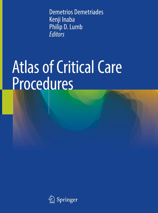 Atlas of Critical Care Procedures by Demetrios Demetriades, Kenji Inaba, Philip D. Lumb