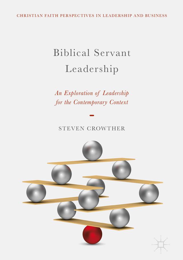 Biblical Servant Leadership by Steven Crowther