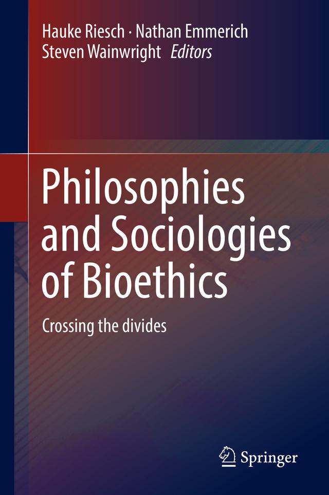 Philosophies and Sociologies of Bioethics by Hauke Riesch, Nathan Emmerich, Steven Wainwright