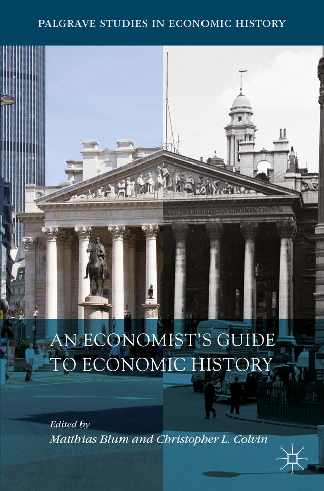 An Economist’s Guide to Economic History by Christopher L. Colvin, Matthias Blum