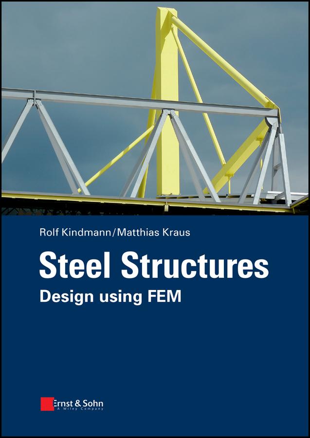 Steel Structures by Matthias Kraus, Rolf Kindmann