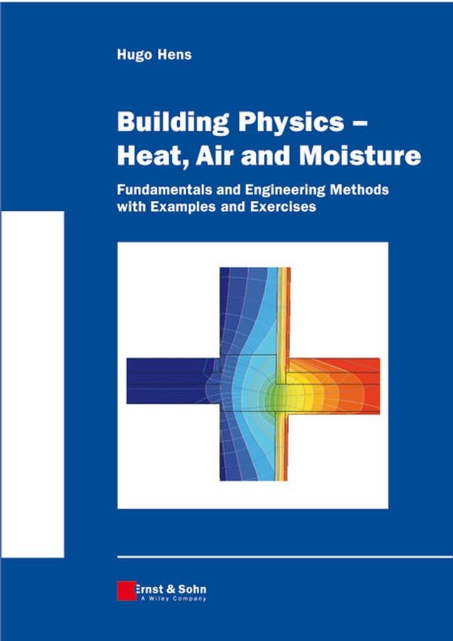 Building Physics -- Heat, Air and Moisture by Hugo S. L. Hens