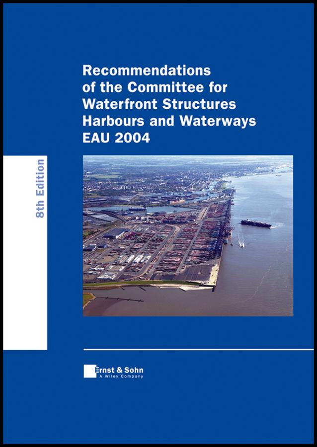 Recommendations of the Committee for Waterfront Structures Harbours and Waterways EAU 2004