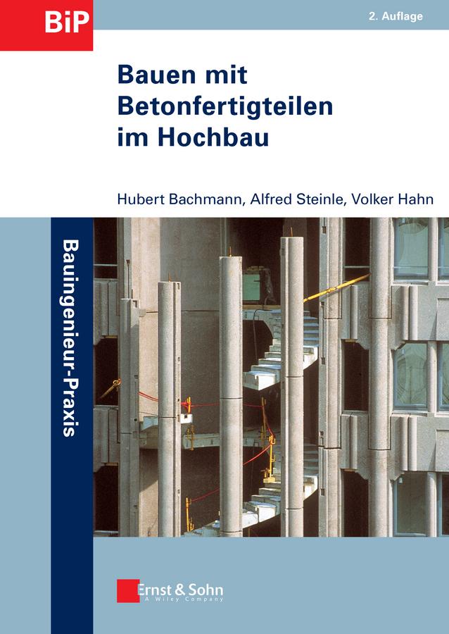 Bauen mit Betonfertigteilen im Hochbau by Alfred Steinle, Hubert Bachmann, Volker Hahn