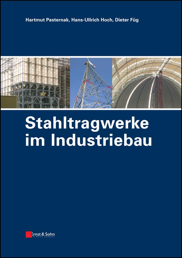 Stahltragwerke im Industriebau by Dieter Füg, Hans-Ullrich Hoch, Hartmut Pasternak