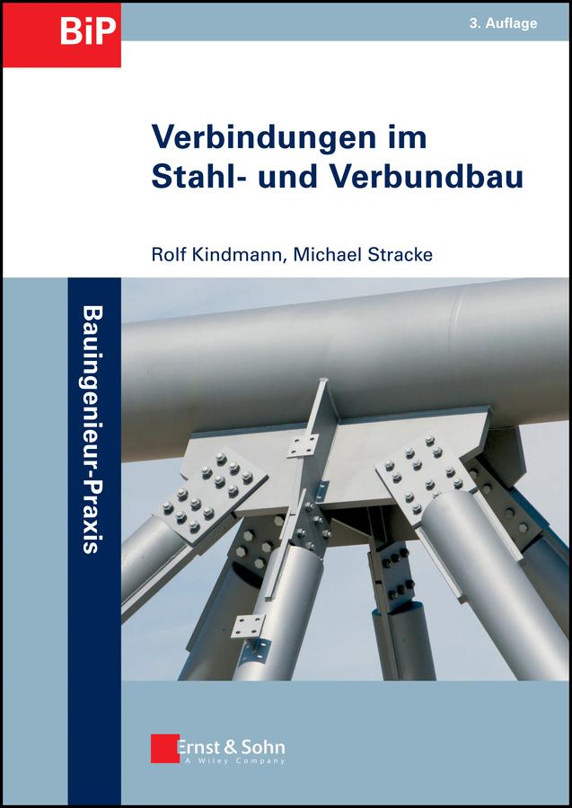 Verbindungen im Stahl- und Verbundbau by Michael Stracke, Rolf Kindmann