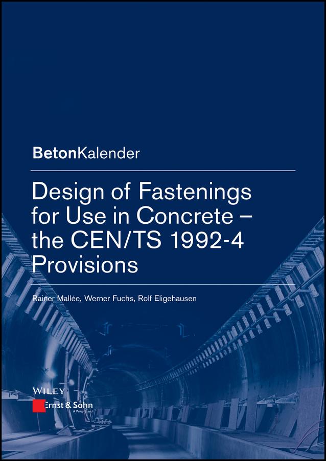Design of Fastenings for Use in Concrete by Frank Fingerloos, Johann-Dietrich Wörner, Konrad Bergmeister, Rainer Mallée, Rolf Eligehausen, Werner Fuchs