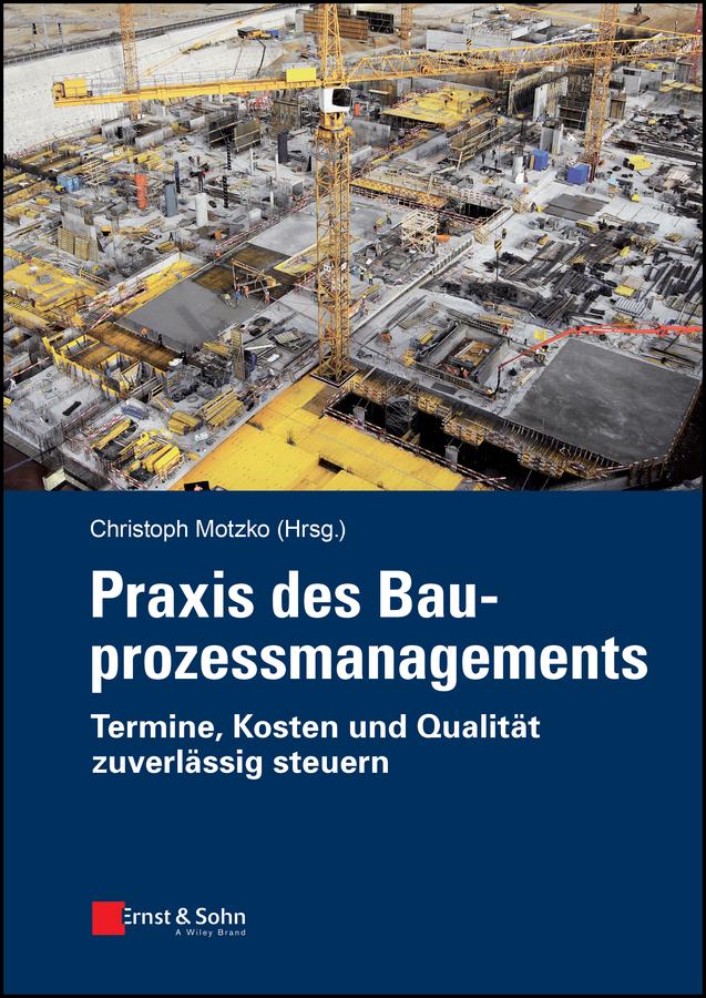 Praxis des Bauprozessmanagements by Christoph Motzko