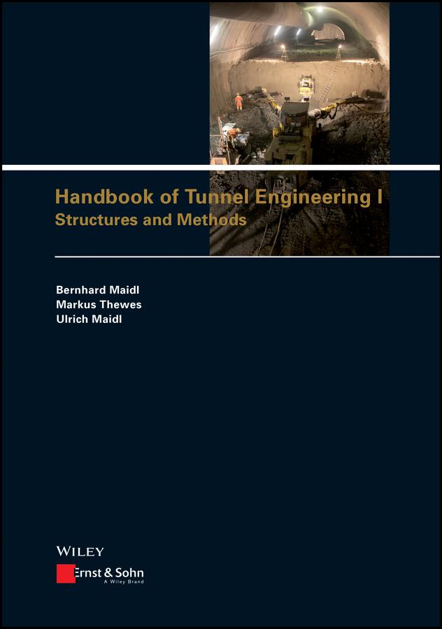 Handbook of Tunnel Engineering I by Bernhard Maidl, David S. Sturge, Markus Thewes, Ulrich Maidl