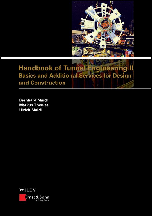 Handbook of Tunnel Engineering II by Bernhard Maidl, Markus Thewes, Ulrich Maidl