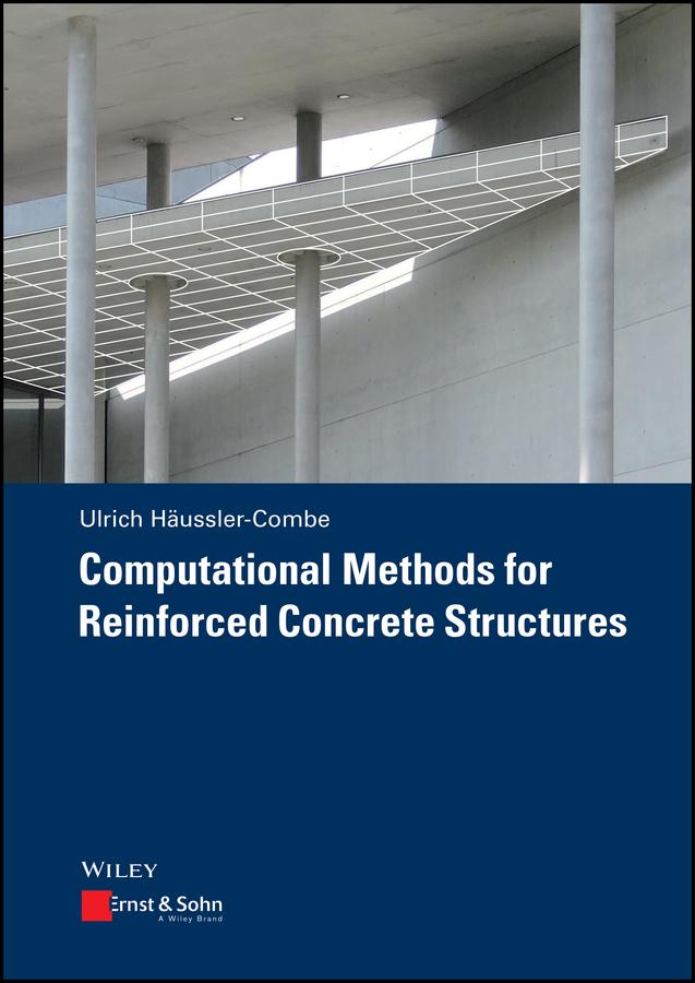 Computational Methods for Reinforced Concrete Structures by Ulrich Häußler-Combe