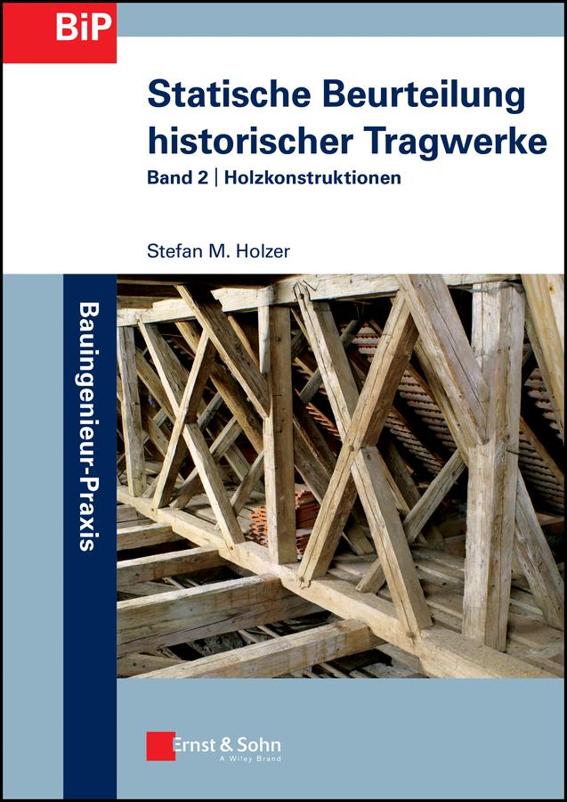 Statische Beurteilung historischer Tragwerke by Stefan Holzer