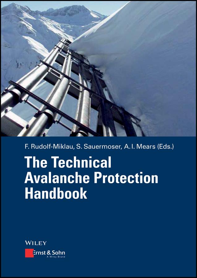 The Technical Avalanche Protection Handbook by Arthur Mears, Florian Rudolf-Miklau, Monica Boensch, Siegfried Sauermoser