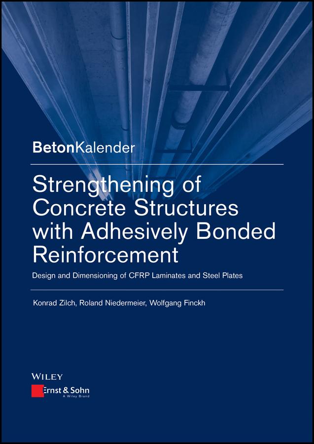 Strengthening of Concrete Structures with Adhesively Bonded Reinforcement by Konrad Zilch, Roland Niedermeier, Wolfgang Finckh