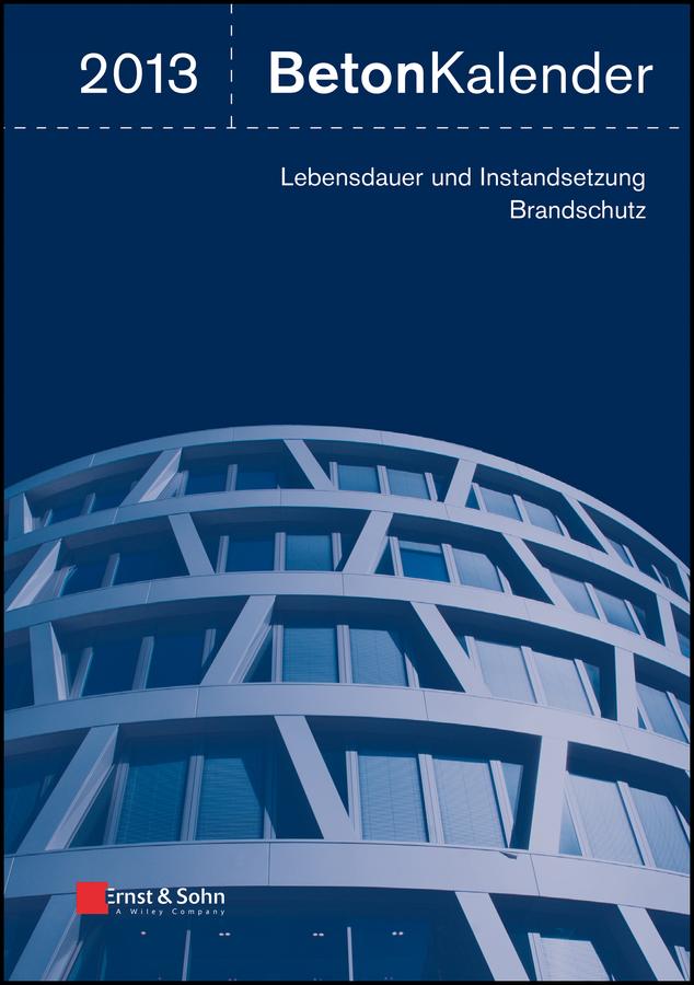 Beton-Kalender 2013 by Frank Fingerloos, Johann-Dietrich Wörner, Konrad Bergmeister