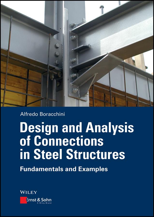 Design and Analysis of Connections in Steel Structures by Alfredo Boracchini