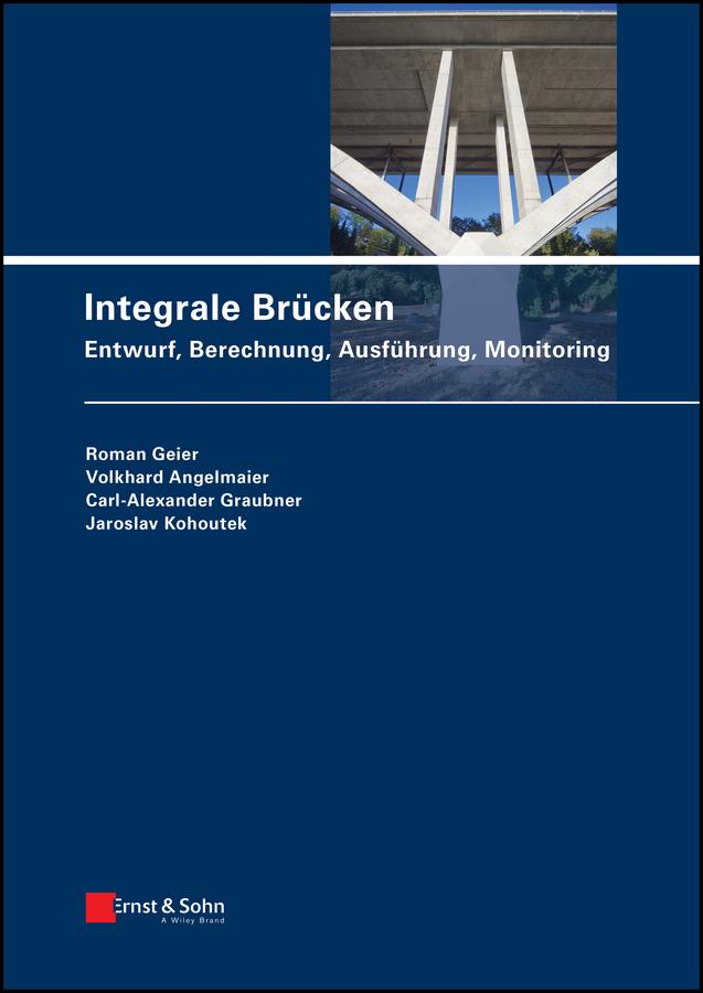 Integrale Brücken by Carl-Alexander Graubner, Jaroslav Kohoutek, Roman Geier, Volkhard Angelmaier