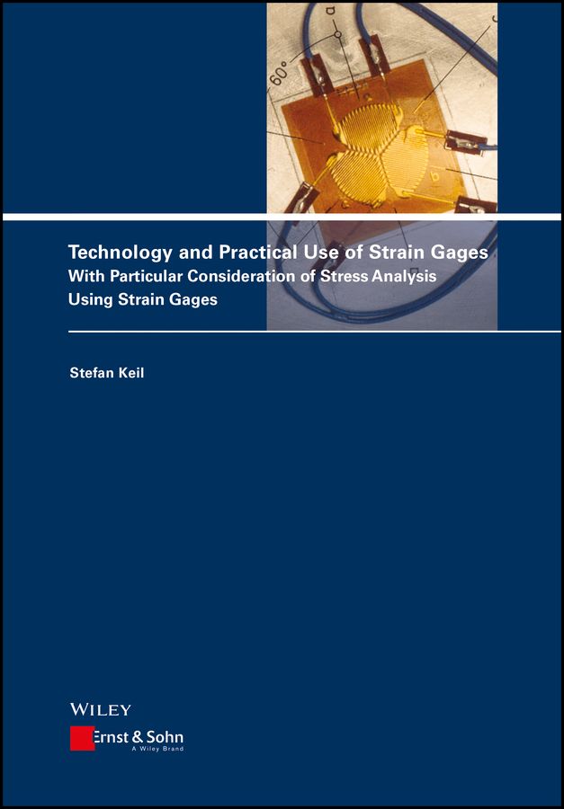 Technology and Practical Use of Strain Gages by Stefan Keil