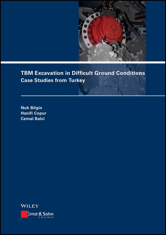 TBM Excavation in Difficult Ground Conditions by Cemal Balci, Hanifi Copur, Nuh Bilgin