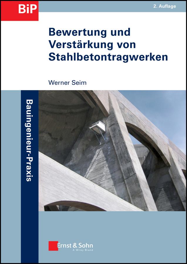 Bewertung und Verstärkung von Stahlbetontragwerken by Werner Seim