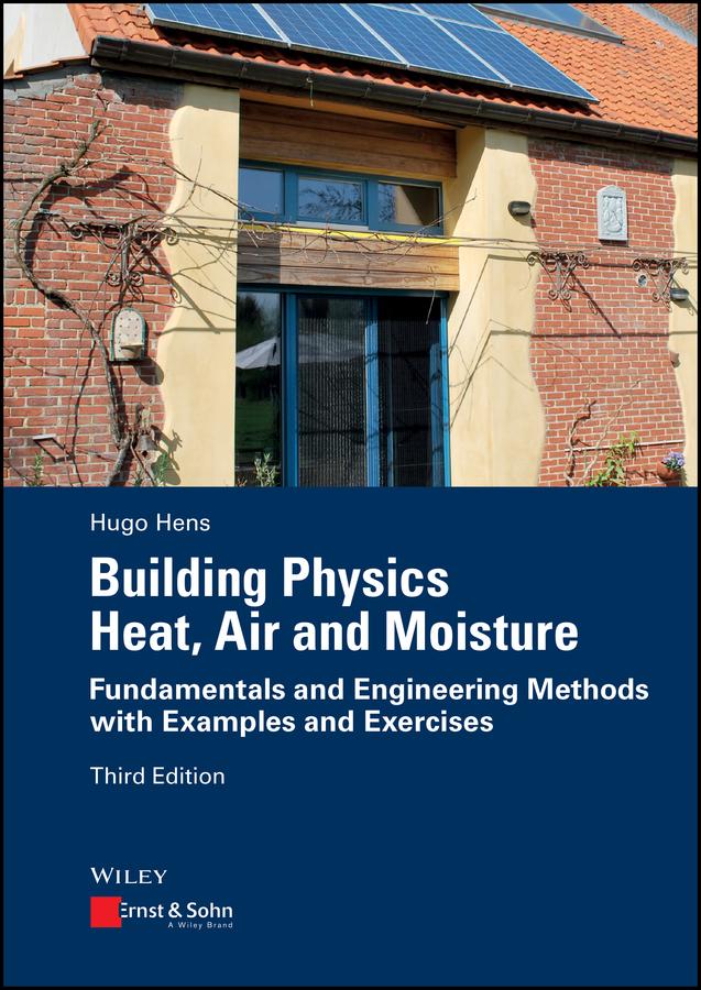 Building Physics - Heat, Air and Moisture by Hugo S. L. Hens