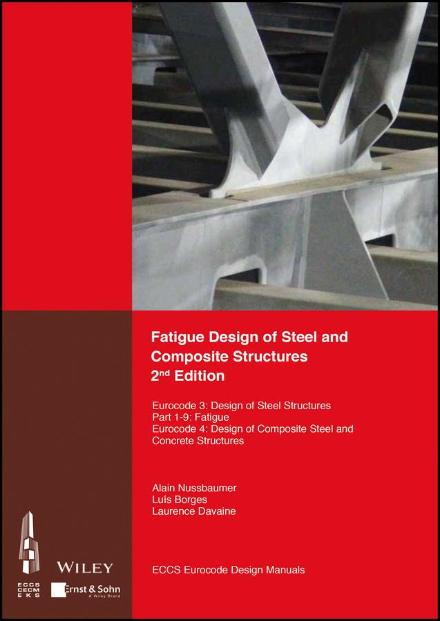 Fatigue Design of Steel and Composite Structures by ECCS - European Convention for Constructional Steelwork