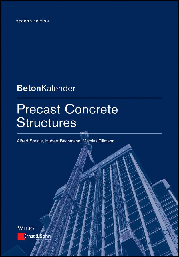 Precast Concrete Structures by Alfred Steinle, Hubert Bachmann, Mathias Tillmann, Philip Thrift