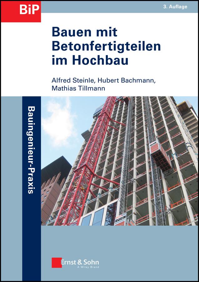 Bauen mit Betonfertigteilen im Hochbau by Alfred Steinle, Hubert Bachmann, Mathias Tillmann