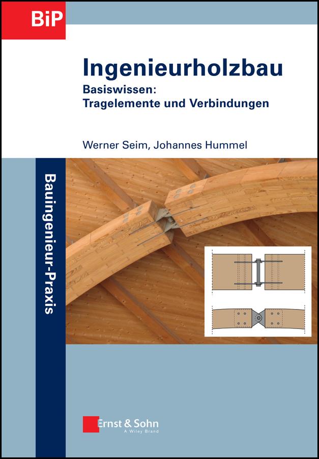 Ingenieurholzbau - Basiswissen by Johannes Hummel, Werner Seim