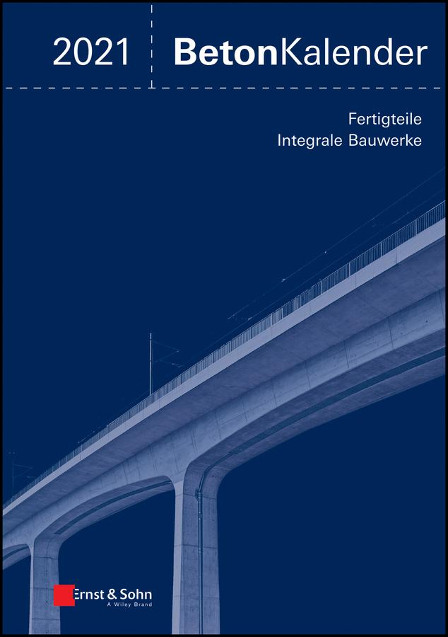 Beton-Kalender 2021 by Frank Fingerloos, Johann-Dietrich Wörner, Konrad Bergmeister
