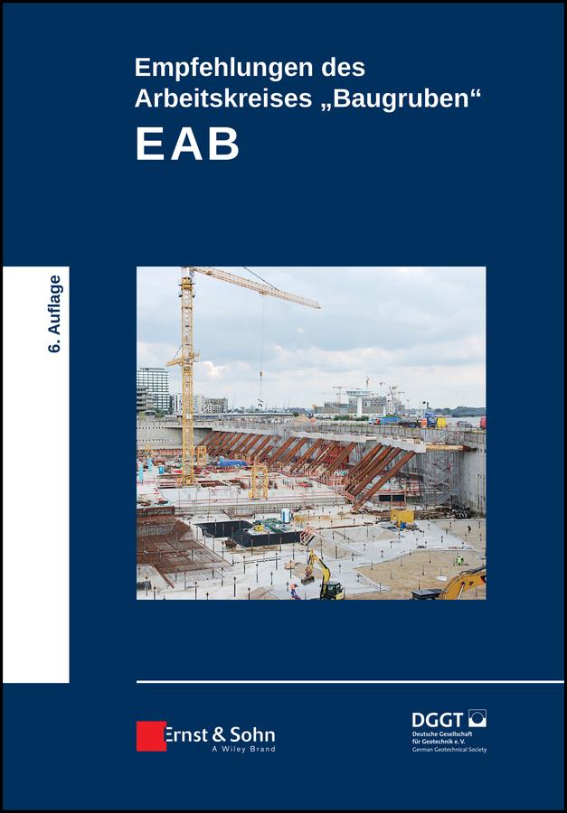 Empfehlungen des Arbeitskreises "Baugruben" (EAB) by Deutsche Gesellschaft für Geotechnik